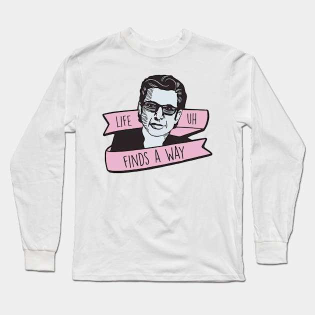 Jeff Goldblum: Life, Uh, Finds A Way. Long Sleeve T-Shirt by BrandyRay